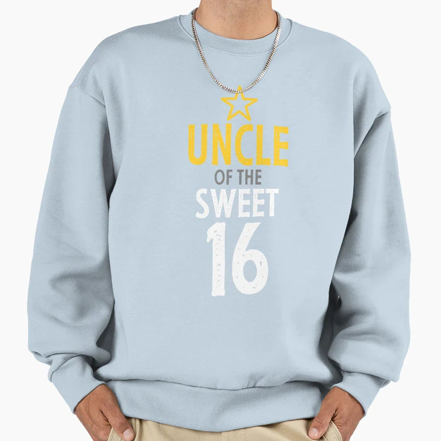 Uncle Sweet 16 Birthday Sweatshirt - Novelty Apparel Men Women