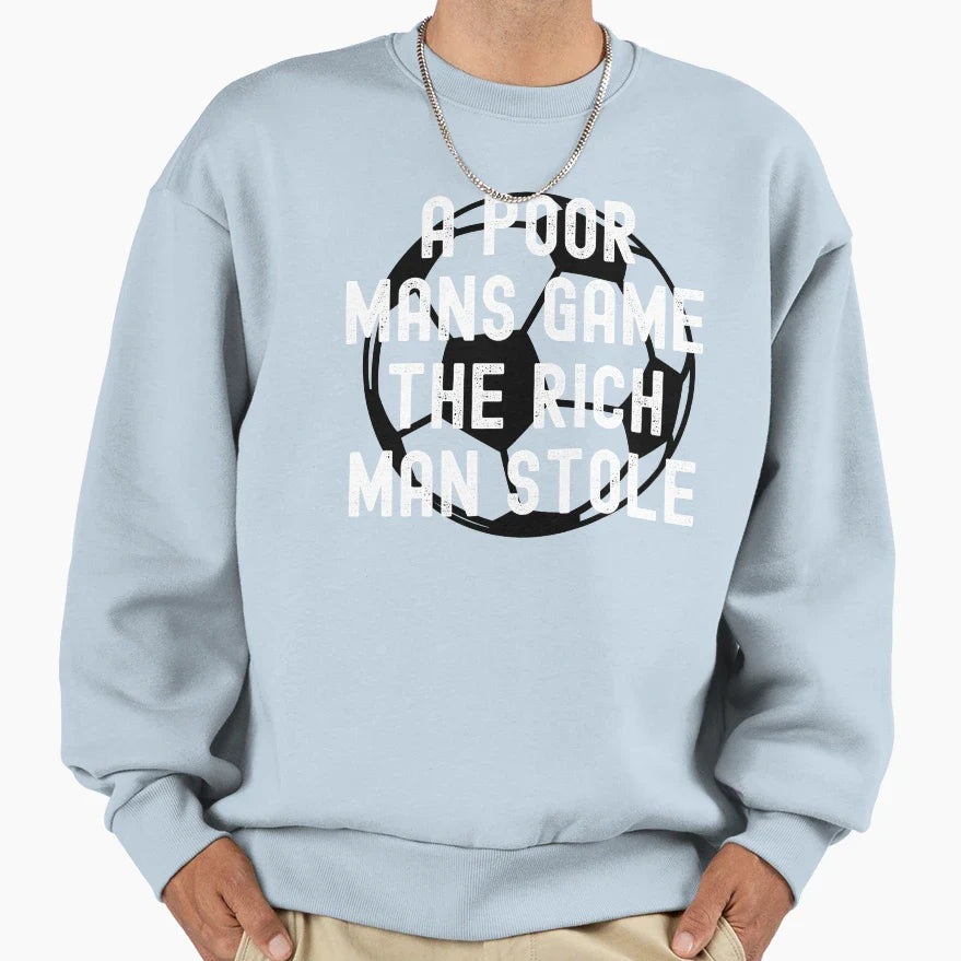 Poor Mans Game Rich Stole Sweatshirt - Aesthetic Graphic for Adults