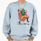 I Still Own You Trendy Sports Sweatshirt - Minimalist Print Men Women