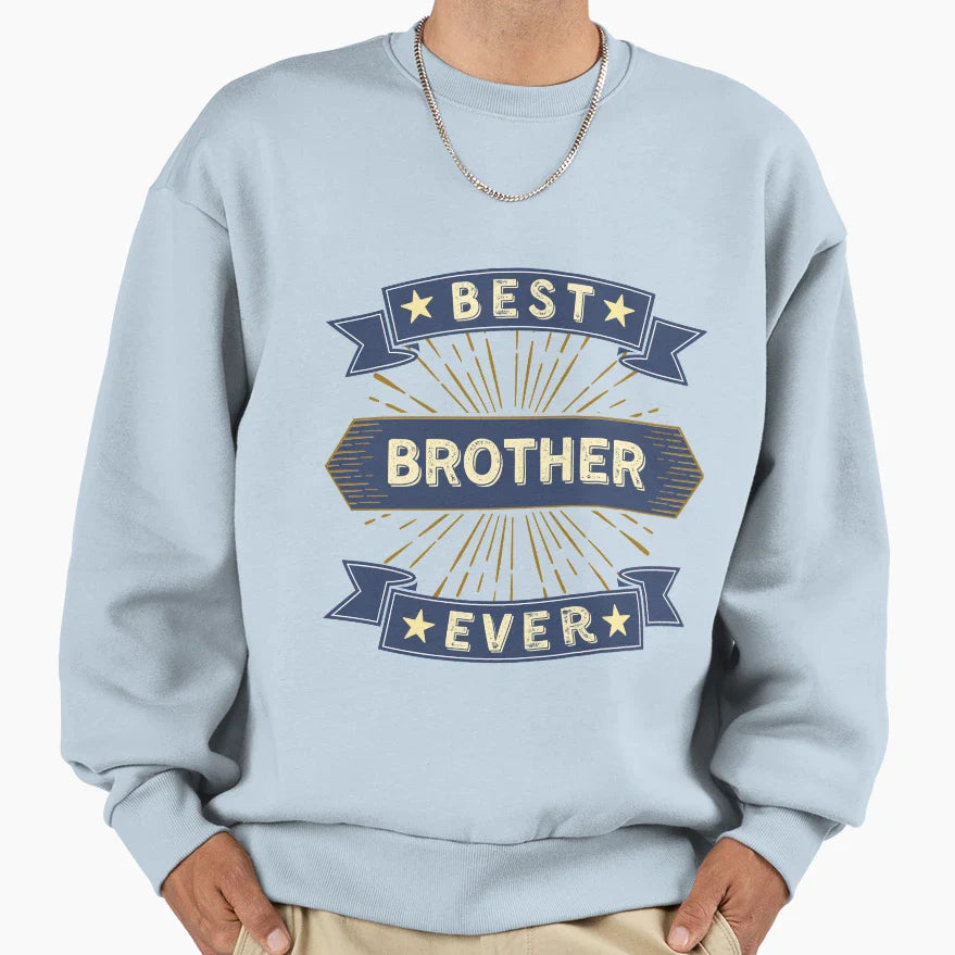 Best Brother Ever Sweatshirt - Graphic Print Unisex