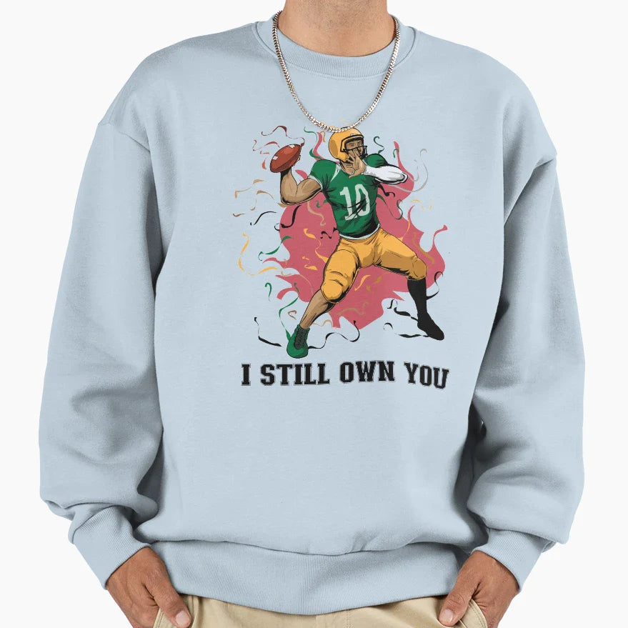 I Still Own You Trendy Sports Sport Sweatshirt - Unique Graphic Unisex