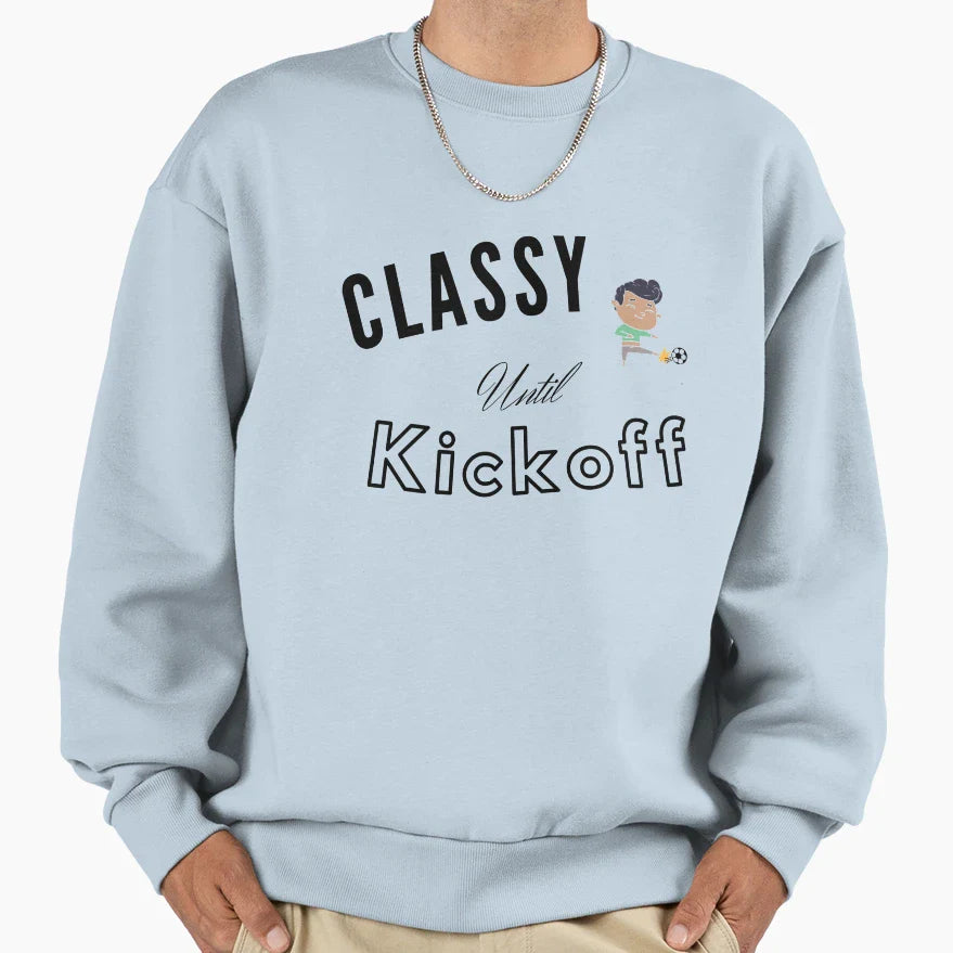 Classy Until Kickoff T-Shirt - Casual Everyday Wear for Adults