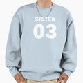 Sister 03 Sweatshirt - Fun Novelty Design Men Women
