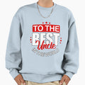 To Best Uncle World Good Guy Sweatshirt - Casual Everyday Wear Men Women
