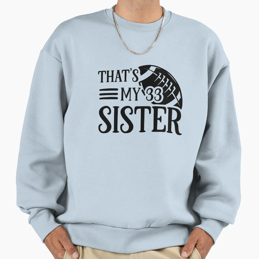 Thats My 33 Sister Sweatshirt - Streetwear Style Men Women