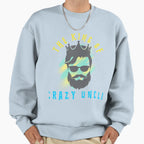 King Crazy Uncle Sweatshirt - Unique Graphic Unisex