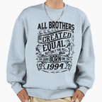 All Brothers Are Created Equal But Sweatshirt - Custom Art Print Men Women