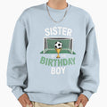 Soccer Sister Birthday Party Sweatshirt - Fun Novelty Design Men Women