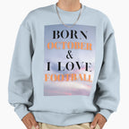 October Birthday Love Football Sweatshirt - Fun Novelty Design for Adults