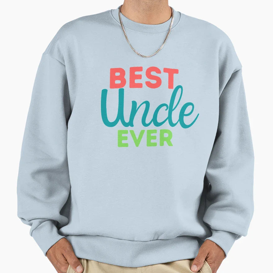 Best Uncle Ever Simple Gift Family Sweatshirt - Unique Graphic for Adults