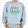 Best Uncle Ever Simple Gift Family Sweatshirt - Unique Graphic for Adults