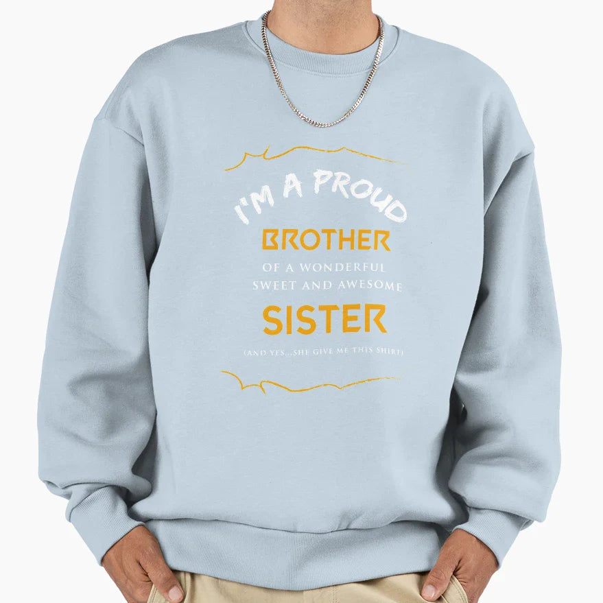Im Proud Brother Wonderful Sweet Sweatshirt - Casual Everyday Wear Unisex