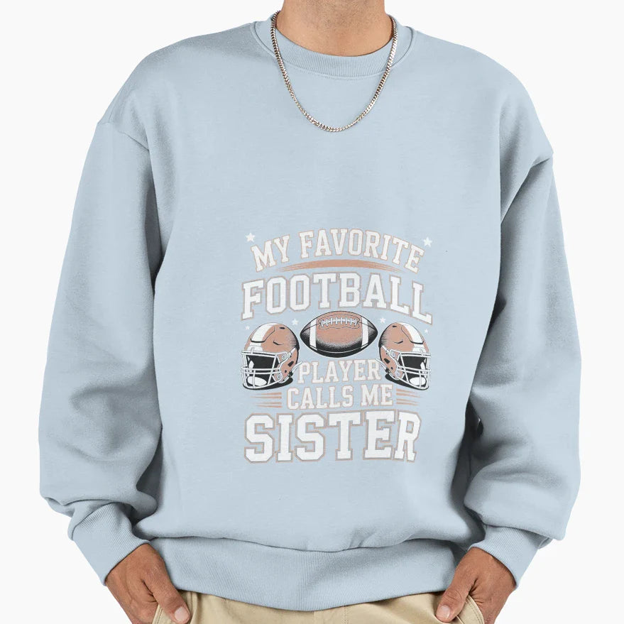 My Favorite Football Player Calls Sweatshirt - Novelty Apparel Men Women
