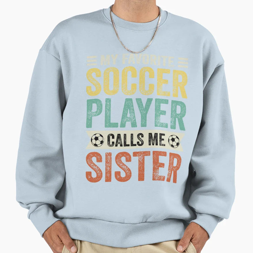 My Favorite Soccer Player Calls Me Sweatshirt - Custom Art Print Men Women