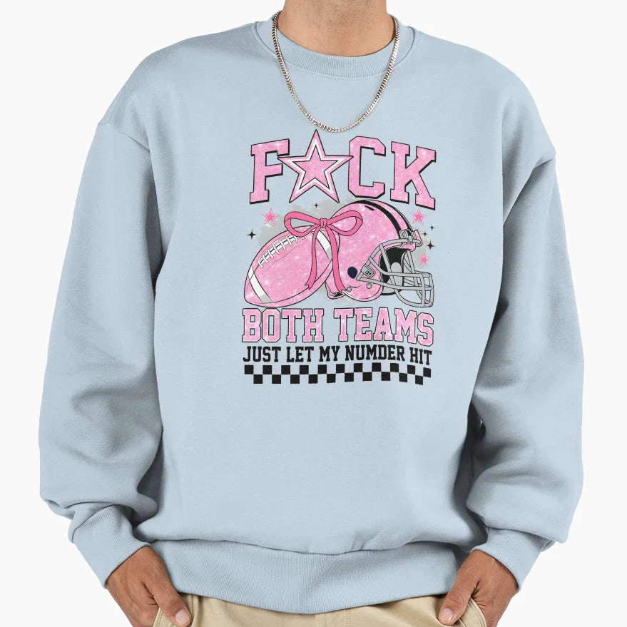 Fck Both Teams Just Let My Numbers Sweatshirt - Unique Graphic Men Women