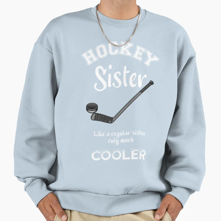 Hockey Sister Like Regular Sister Sweatshirt - Streetwear Style Unisex