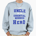 My Uncle Is Frontline Worker And He Sweatshirt - Aesthetic Graphic Unisex