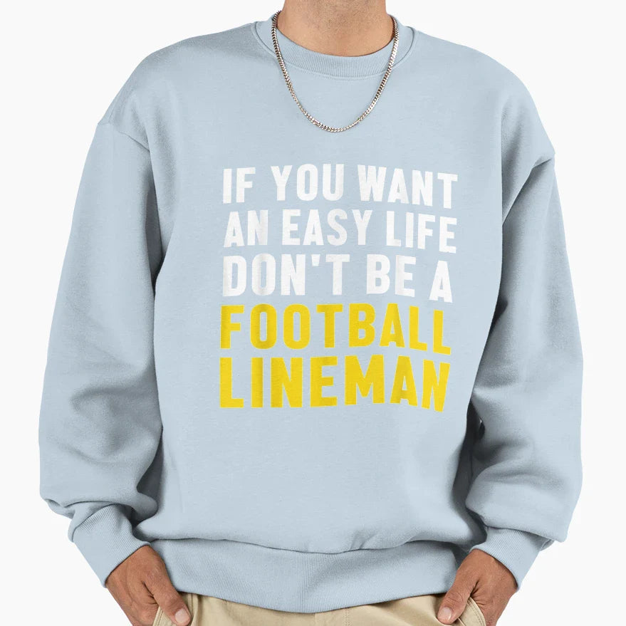 Lineman Easy Life Offensive Sweatshirt - Fun Novelty Design Unisex