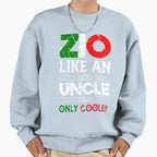 Zio Like Uncle Just Cooler Sweatshirt - Novelty Apparel for Adults