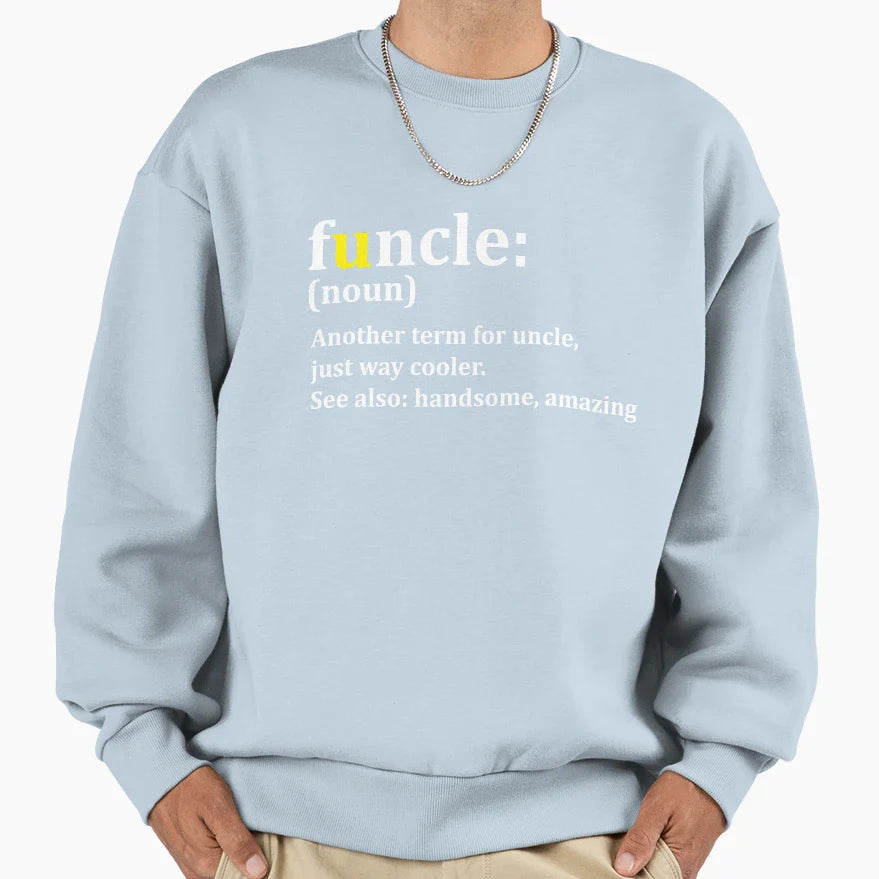 Funcle Another Termo Uncle Just Sweatshirt - Custom Art Print Men Women