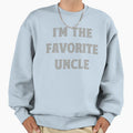Im Favorite Uncle Sweatshirt - Novelty Apparel for Adults