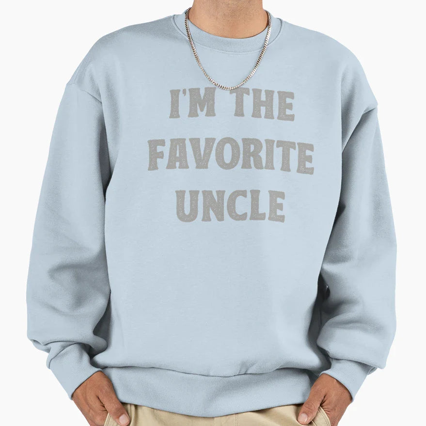 Im Favorite Uncle Sweatshirt - Novelty Apparel for Adults
