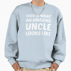 This Is What Amazing Uncle Looks Like Sweatshirt - Streetwear Style Unisex