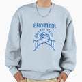 Brother Like No Other Sweatshirt - Novelty Apparel Unisex