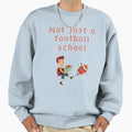 Not Just Football School Sweatshirt - Minimalist Print Men Women