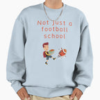 Not Just Football School Sweatshirt - Minimalist Print Men Women