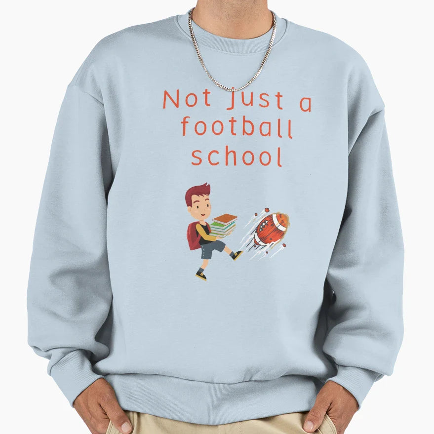 Not Just Football School Sweatshirt - Minimalist Print Men Women