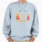 Futbol Is Life Sweatshirt - Custom Art Print Unisex
