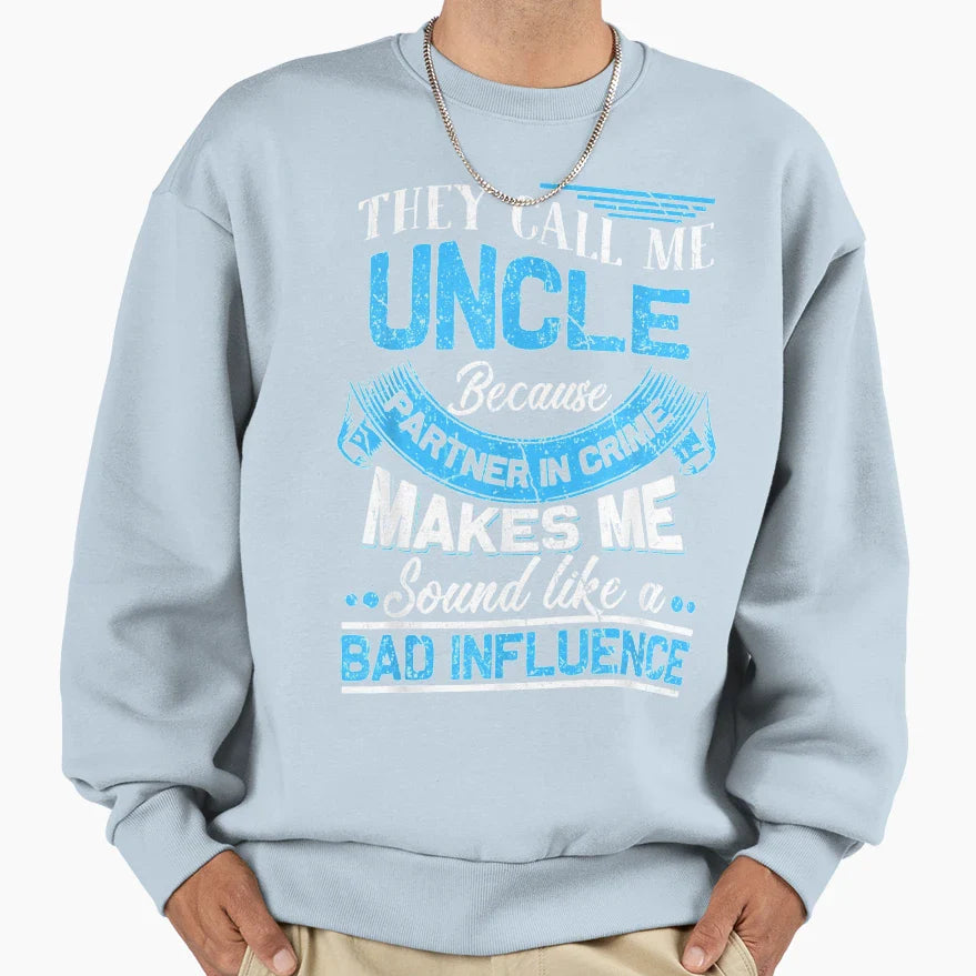 Funny They Call Me Uncle Because Sweatshirt - Trendy Graphic for Adults