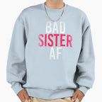 Bad Sister Af Sweatshirt - Novelty Apparel Men Women