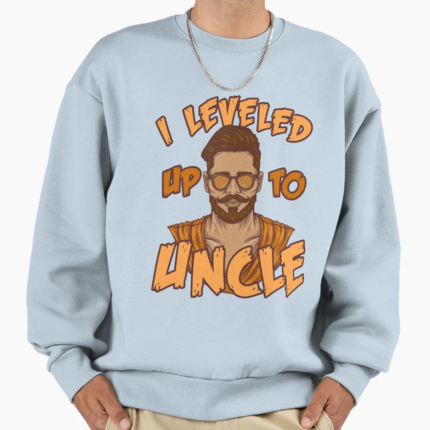 I Leveled Up To Uncle Uncle Nephew Sweatshirt - Novelty Apparel for Adults