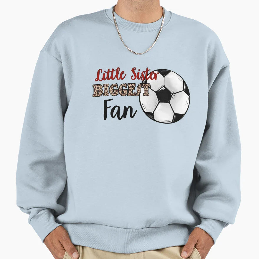 Soccer Little Sister Biggest Fan Sweatshirt - Novelty Apparel for Adults