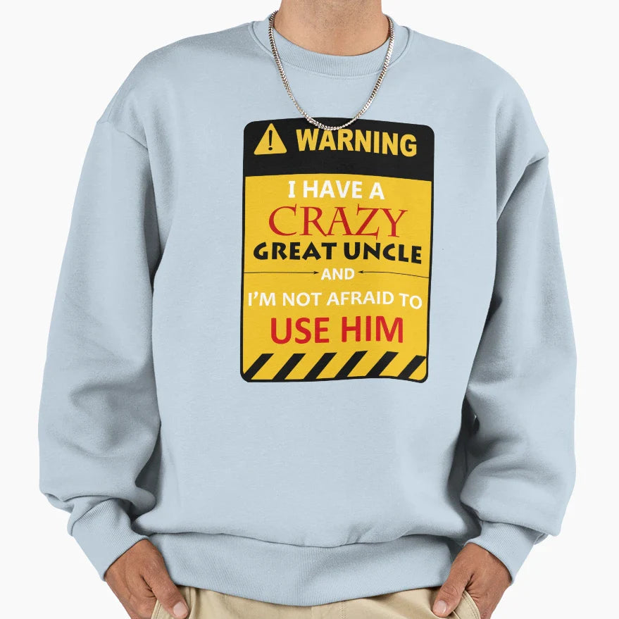 Great Uncle Sweatshirt - Fun Novelty Design for Adults