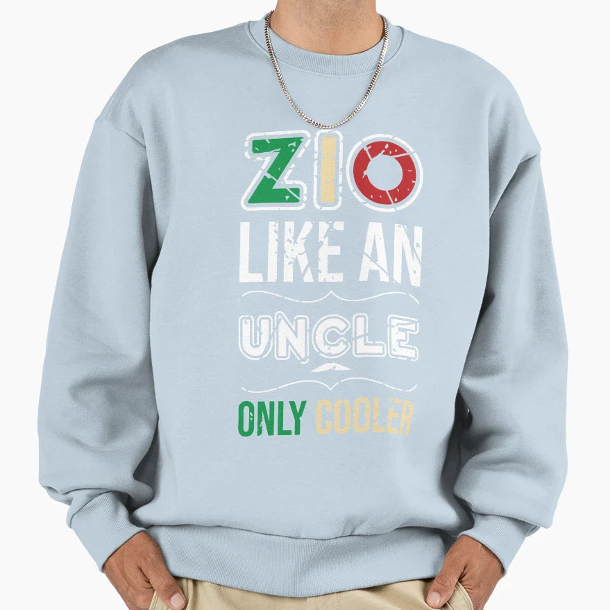 Zio Like Uncle Just Cooler Sweatshirt - Fun Novelty Design Men Women