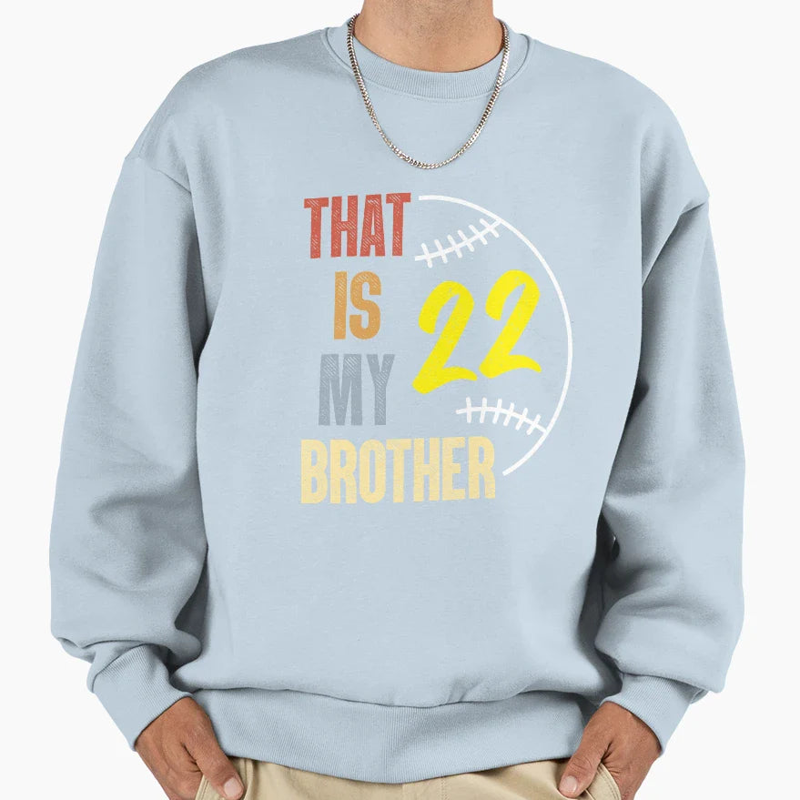 That Is My Brother Sweatshirt - Novelty Apparel Men Women