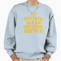 My Brother Has Awesome Brother V 8 Sweatshirt - Trendy Graphic Unisex
