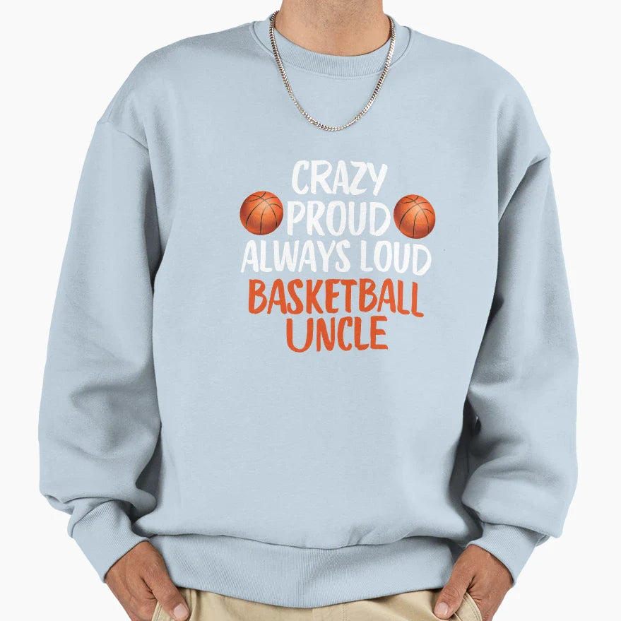Crazy Proud Always Loud Basketball Sweatshirt - Streetwear Style Men Women