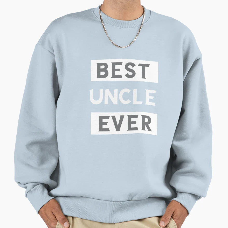 Best Uncle Ever Sweatshirt - Fun Novelty Design for Adults