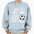 Just Who Loves Football Sweatshirt - Fun Novelty Design Men Women