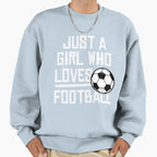 Just Who Loves Football Sweatshirt - Fun Novelty Design Men Women