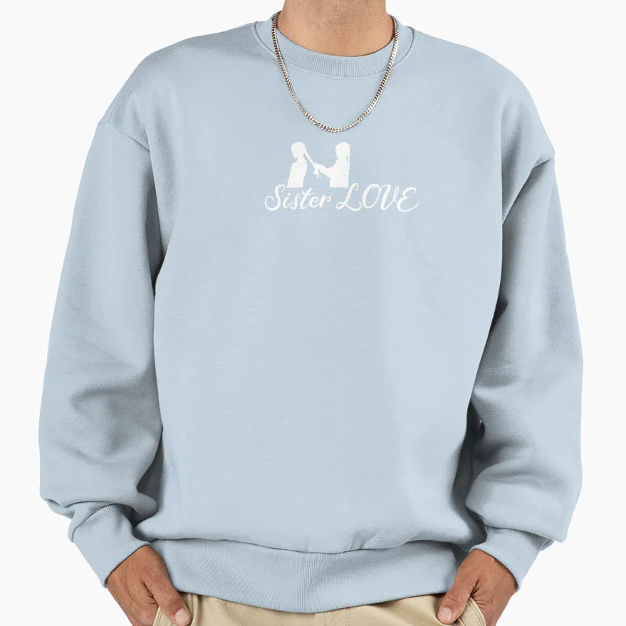 Sister Love Sweatshirt - Fun Novelty Design for Adults