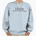 Uncle Myth Legend Fathers Day Gift Sweatshirt - Trendy Graphic Unisex