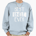 Best Uncle Ever Sweatshirt - Novelty Apparel for Adults
