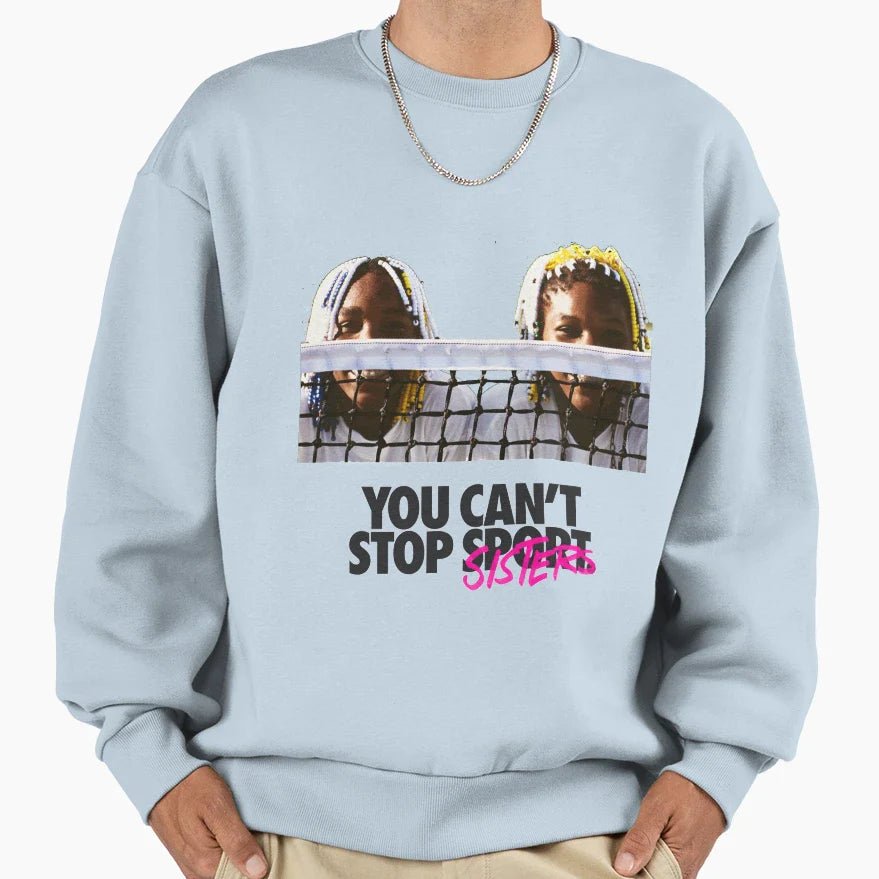 You Cant Stop Sports Sisters Sweatshirt - Streetwear Style for Adults