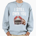 I Still Own You Great American Sweatshirt - Trendy Graphic for Adults