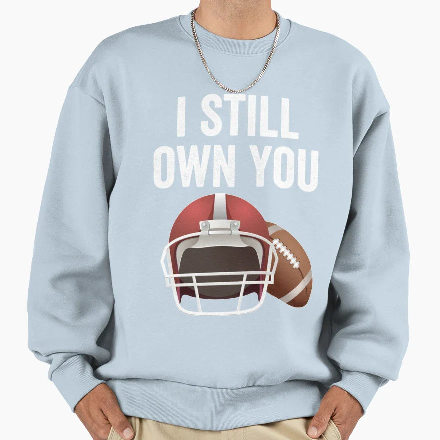 I Still Own You Great American Sweatshirt - Trendy Graphic for Adults